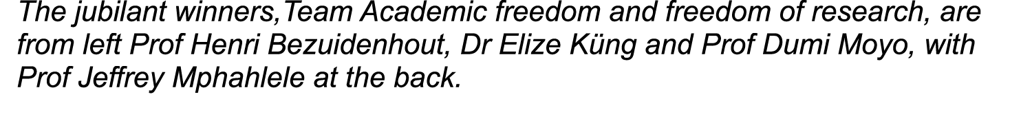 The jubilant winners,Team Academic freedom and freedom of research, are from left Prof Henri Bezuidenhout, Dr Elize K   