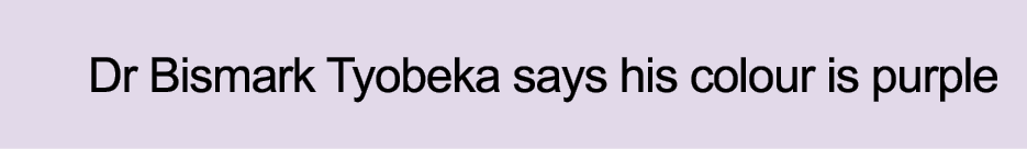 Dr Bismark Tyobeka says his colour is purple