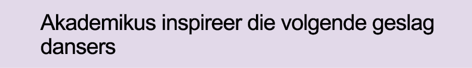 Akademikus inspireer die volgende geslag dansers
